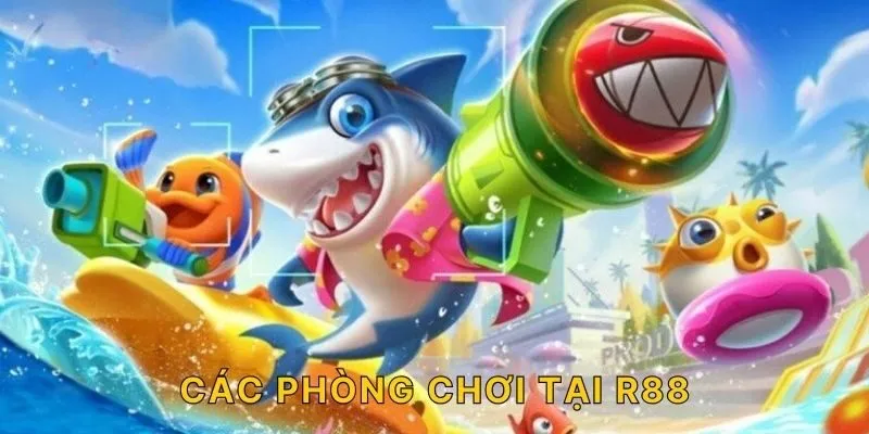 Các phòng chơi tại R88