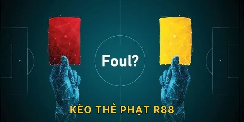kèo thẻ phạt r88