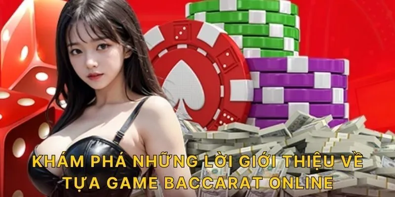 Khám phá những lời giới thiệu về tựa game Baccarat Online